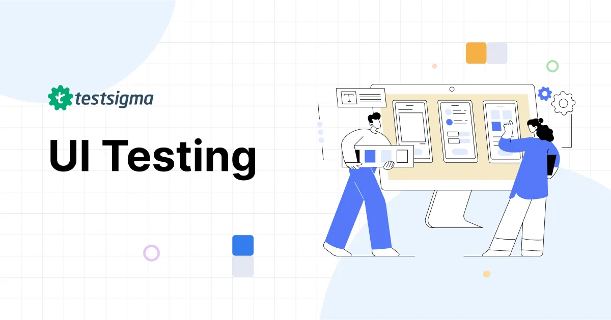 UI Testing: A Detailed Use Cases With Examples & Best Practices