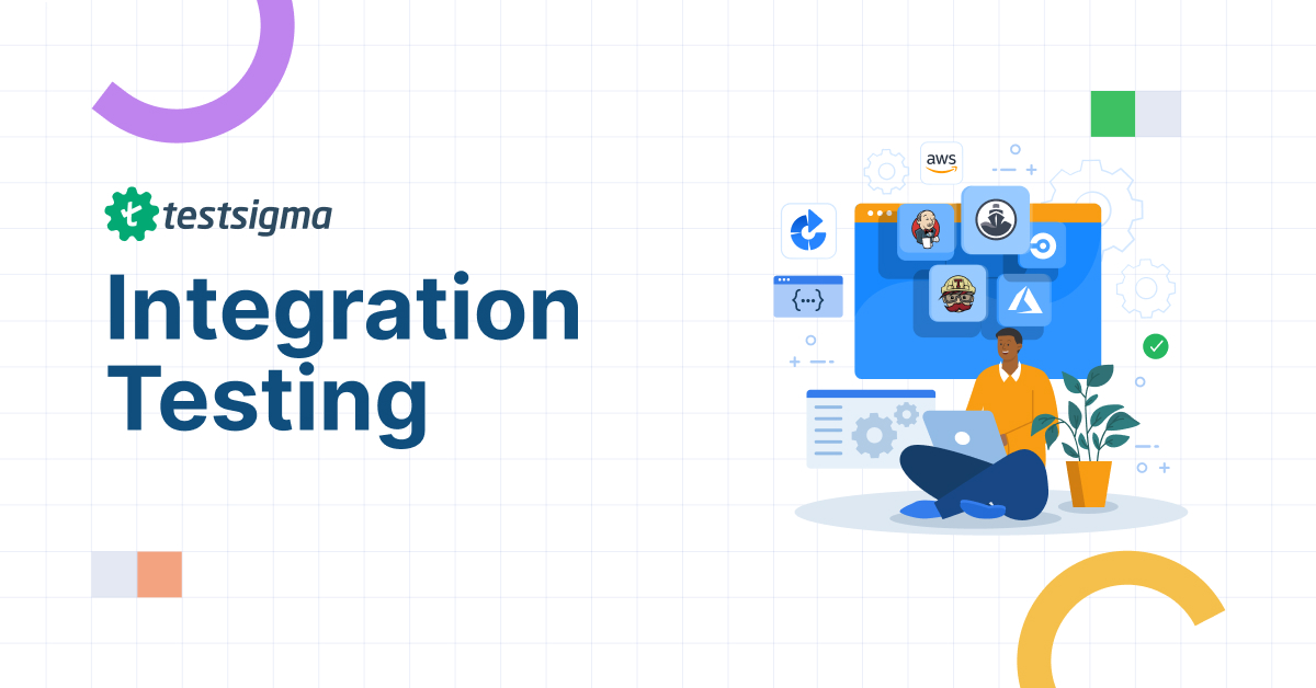 Integration Testing: What it is, Best Practices & Examples
